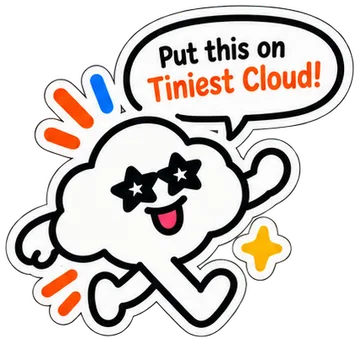 The cloud running, saying: Put this on Tiniest Cloud!