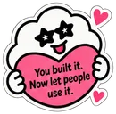 The cloud holding a big pink heart that says: You built it. Now let people use it.