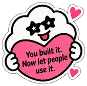 The cloud holding a big pink heart that says: You built it. Now let people use it.